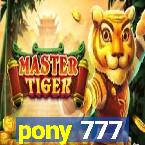 pony 777